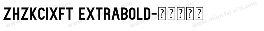 ZHZKCIXFT ExtraBold字体转换